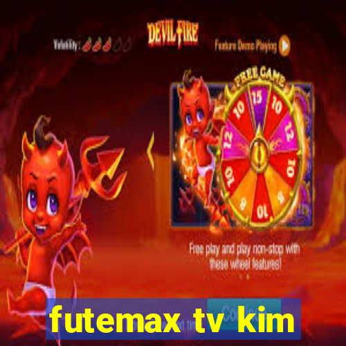 futemax tv kim